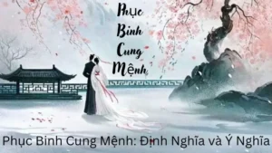 Phục Binh Cung Mệnh: Định Nghĩa và Ý Nghĩa