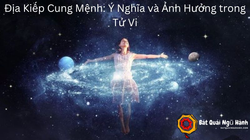 Địa Kiếp Cung Mệnh: Ý Nghĩa và Ảnh Hưởng trong Tử Vi