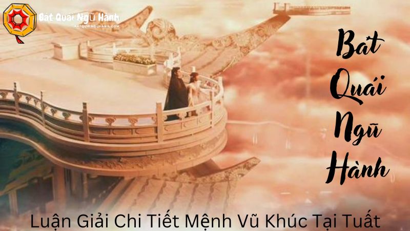 Luận Giải Chi Tiết Mệnh Vũ Khúc Tại Tuất